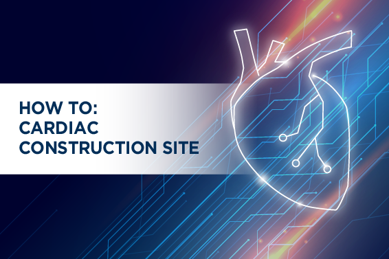 How to-cardiac construction site